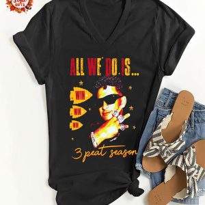 All We Do Is Win 3 Peat Season 2025 T-Shirt