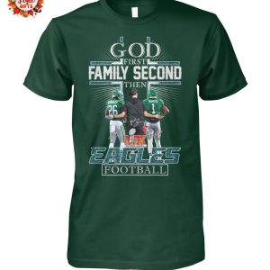 God First Family Second Then Philadelphia Eagles LIX Champions Shirt