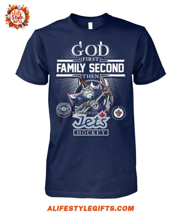 God First Family Second Then Winnipeg Jets Hockey 2025 T-Shirt