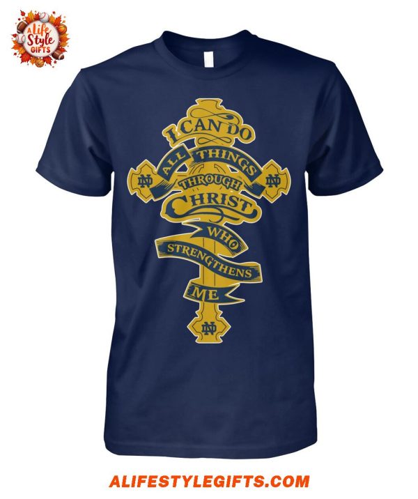 I Can Do All Things Through Christ Who Strengthens Me Nortre Dame T-Shirt