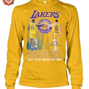 Lakers Forever Not Just When We Win Fans T-Shirt