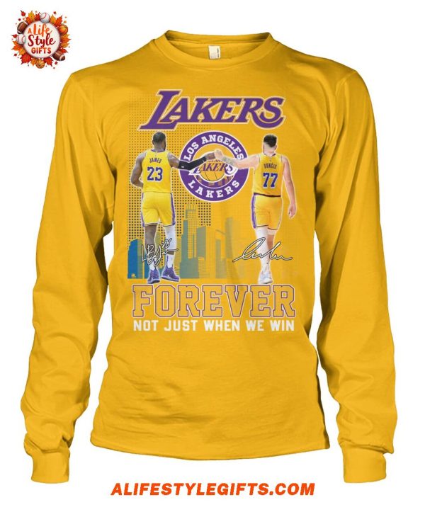 Lakers Forever Not Just When We Win Fans T-Shirt